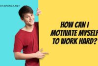 How can I motivate myself to work hard?