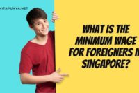 What is the minimum wage for foreigners in Singapore?