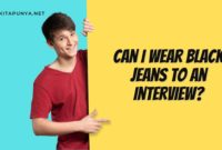 Can I wear black jeans to an interview?