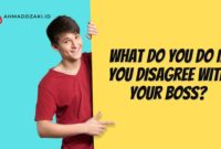 What do you do if you disagree with your boss?