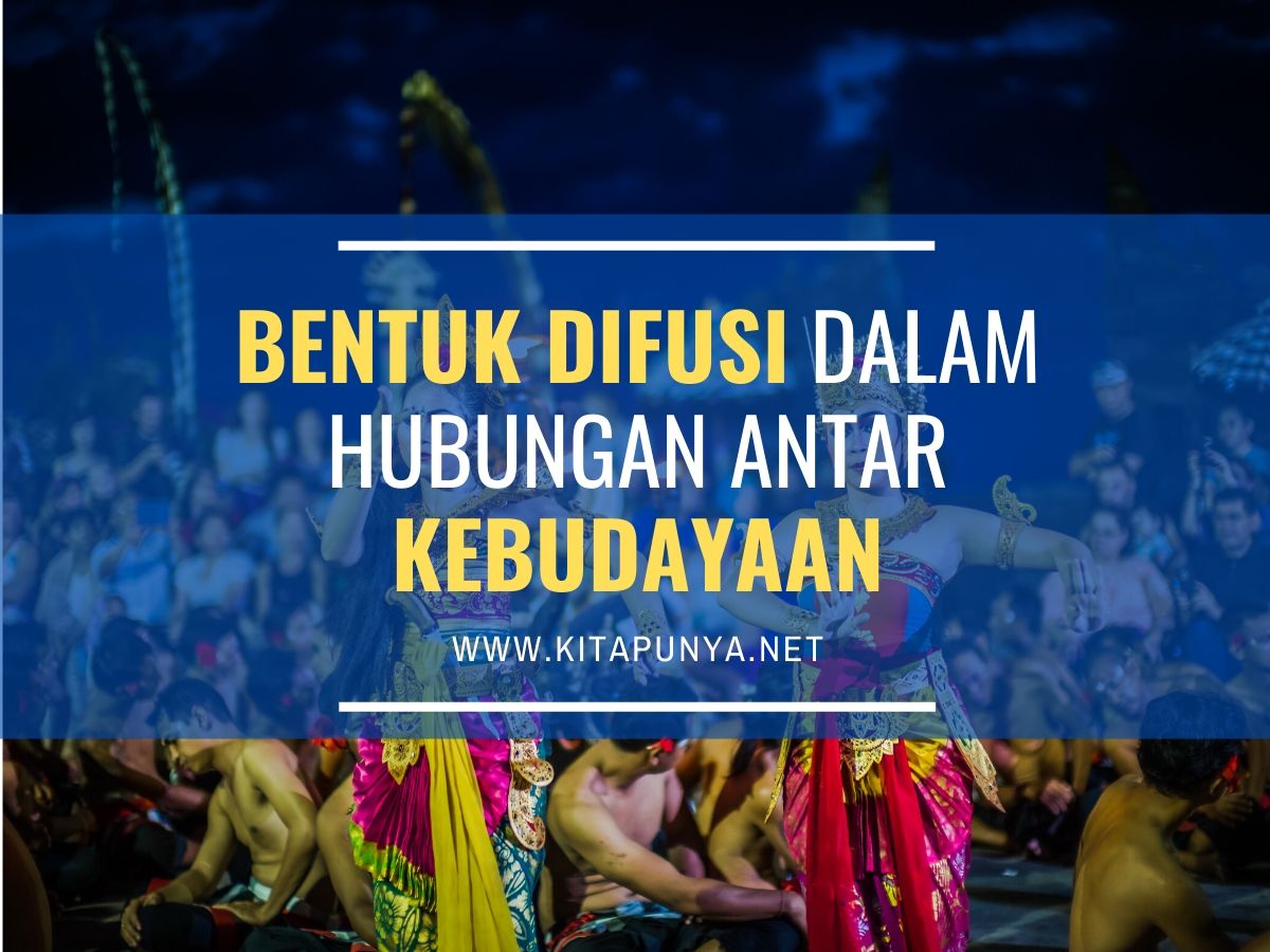 bentuk difusi dalam hubungan antar kebudayaan