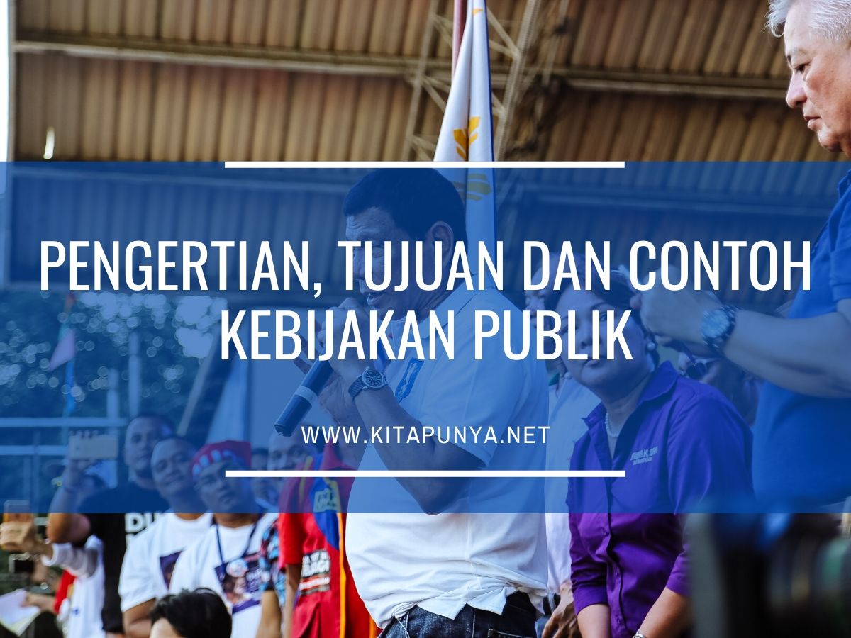 Pengertian, Tujuan dan Contoh Kebijakan Publik - Kita Punya