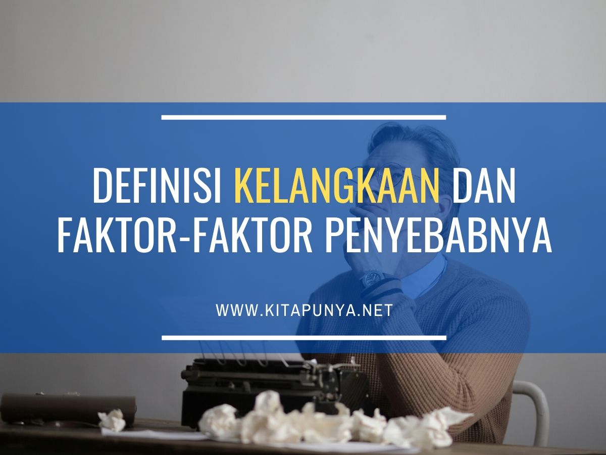 Definisi Kelangkaan dan Faktorfaktor Penyebab Kelangkaan  Kita Punya