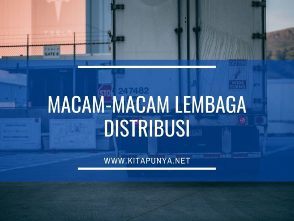 Macam-macam Lembaga Distribusi