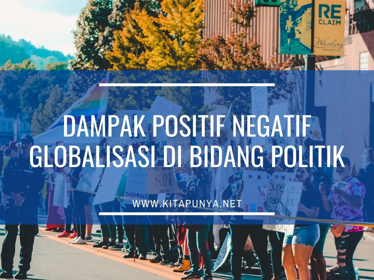 dampak positif negatif globalisasi di bidang politik