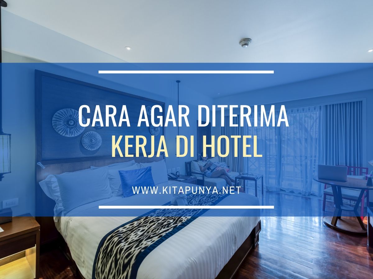 cara agar diterima kerja di hotel