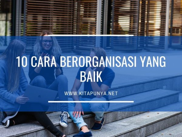 cara berorganisasi yang baik