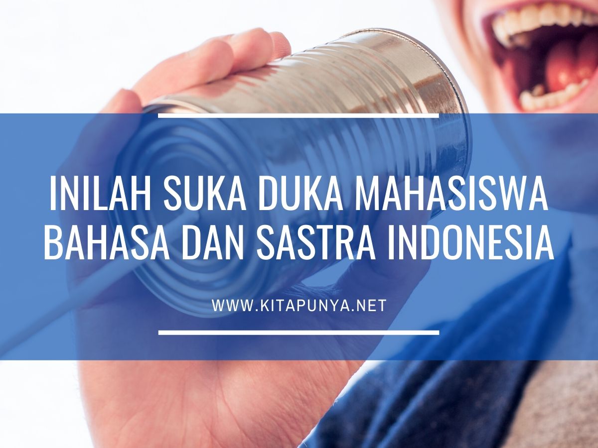 suka duka mahasiswa jurusan bahasa dan sastra