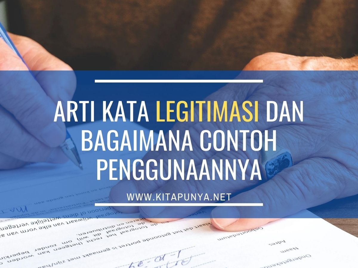  Arti  Kata  Legitimasi dan Bagaimana Contoh Penggunaannya 