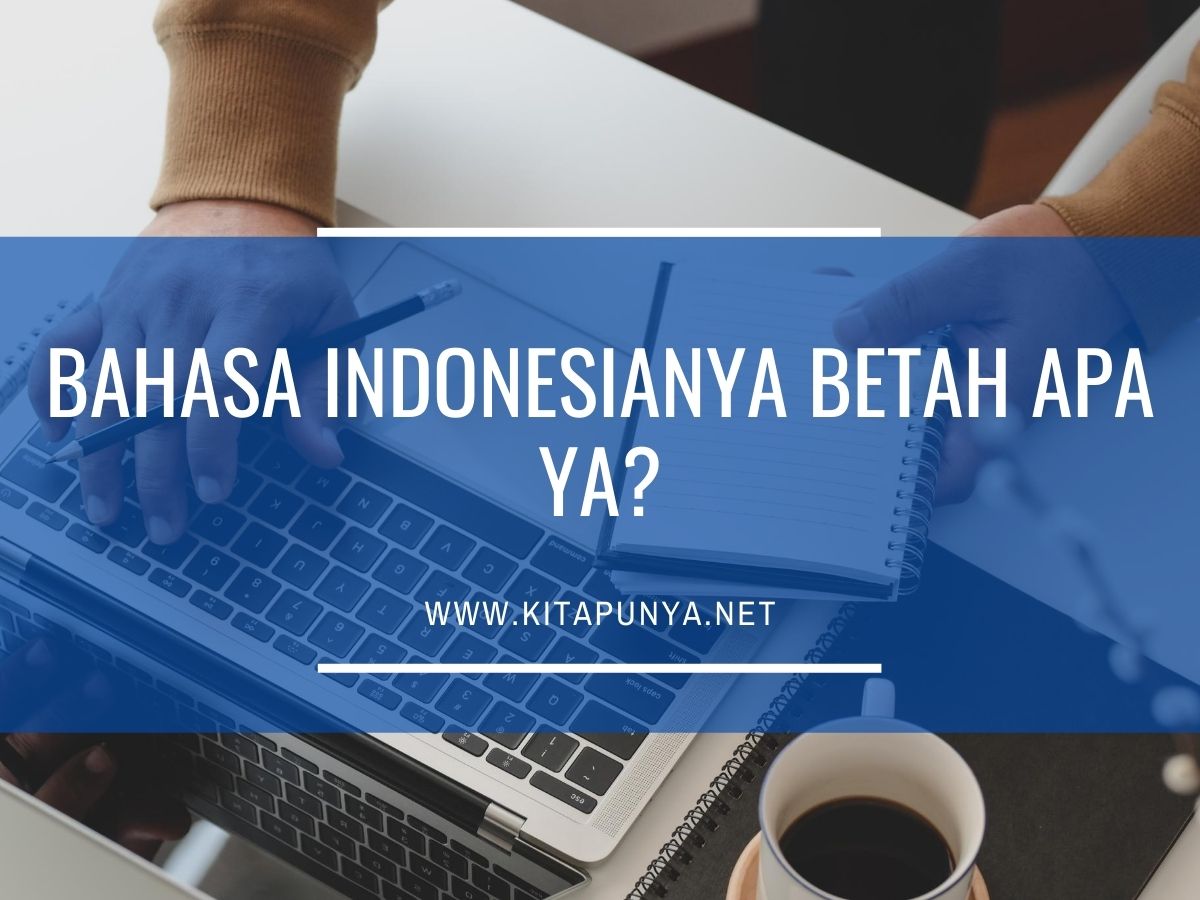  Bahasa  Indonesianya  Betah Apa  ya Arti Kata Betah Kita Punya