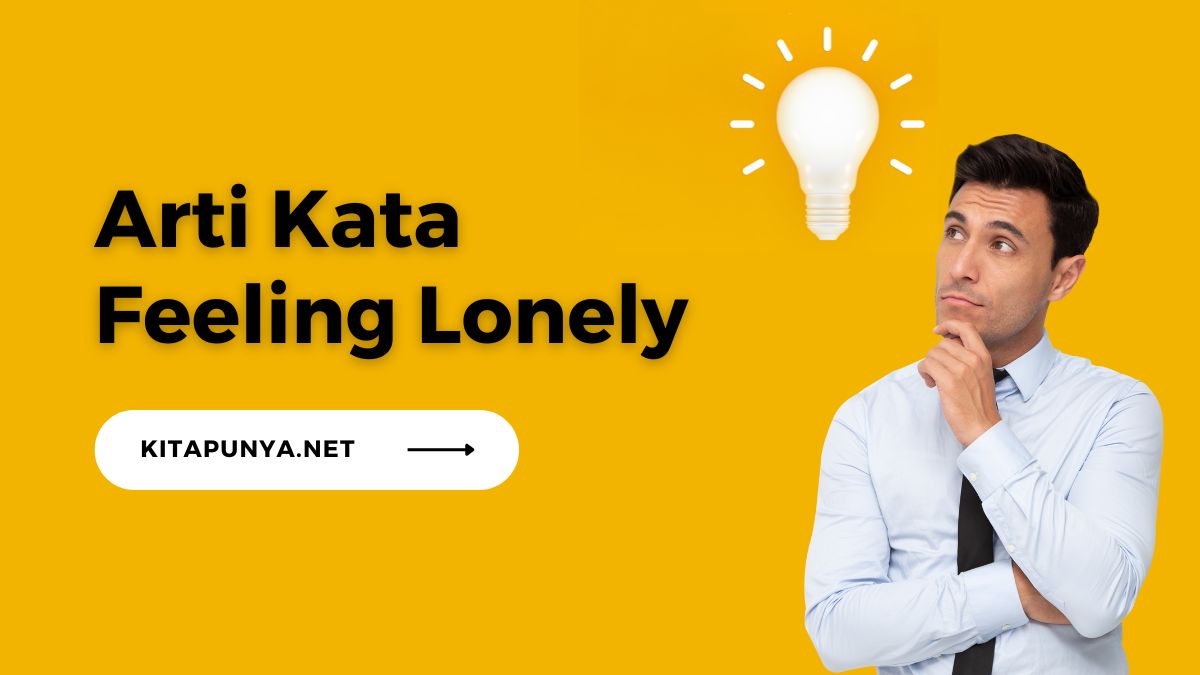 Arti Feeling Lonely Dalam Bahasa Gaul Yang Lagi Viral Kita Punya arti-feeling-lonely-dalam-bahasa-gaul-yang-lagi-viral-kita-punya